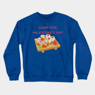 Sushi For Valentine's Day Crewneck Sweatshirt